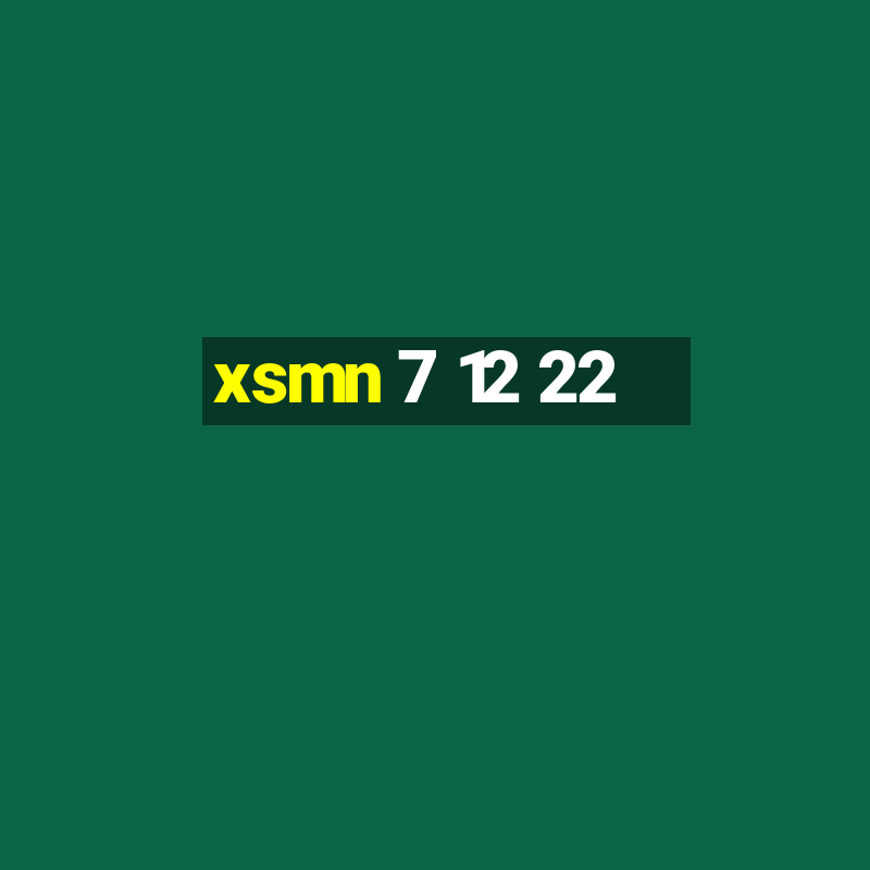 xsmn 7 12 22