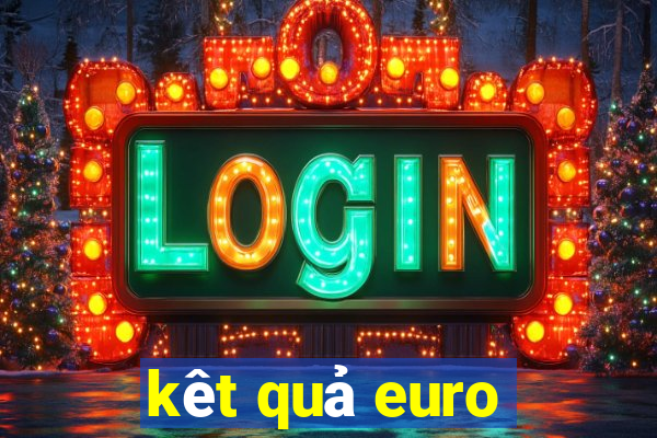 kêt quả euro