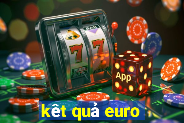 kêt quả euro