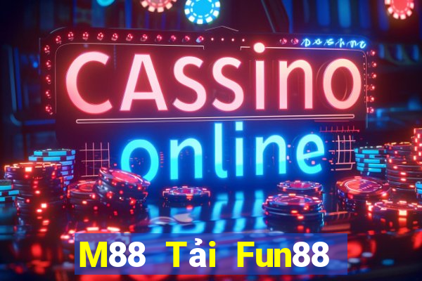 M88 Tải Fun88 khách hàng Đắk Lắk