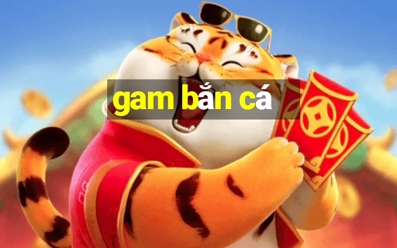 gam bắn cá