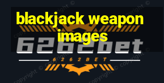 blackjack weapon images