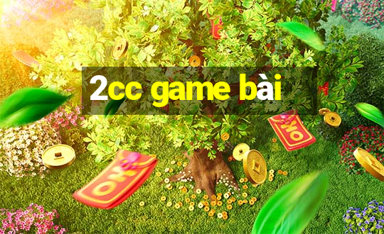 2cc game bài