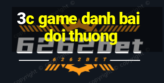 3c game danh bai doi thuong