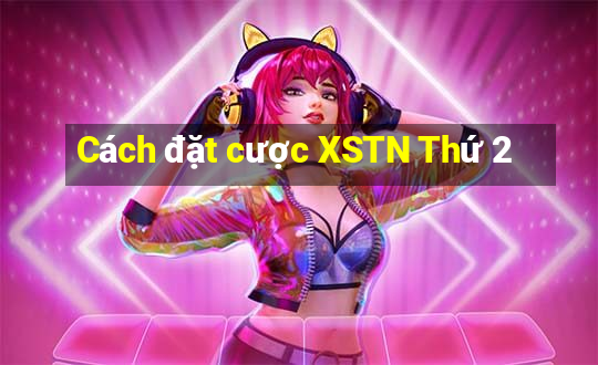 Cách đặt cược XSTN Thứ 2