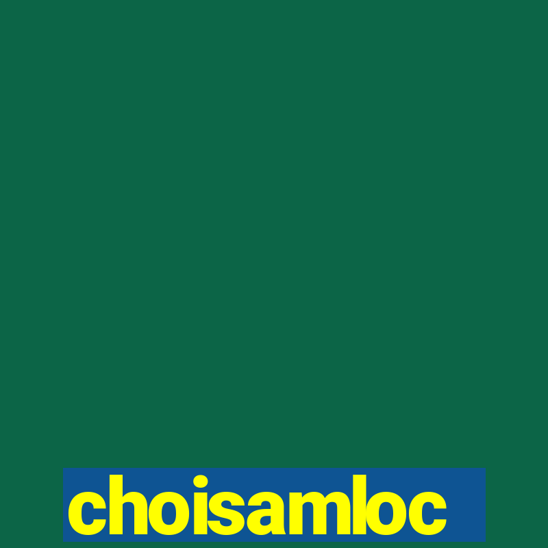 choisamloc