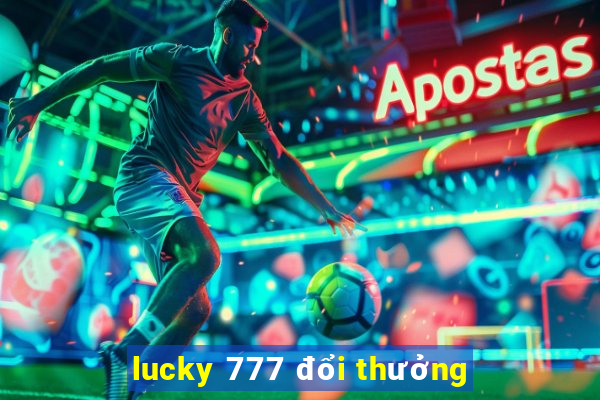 lucky 777 đổi thưởng