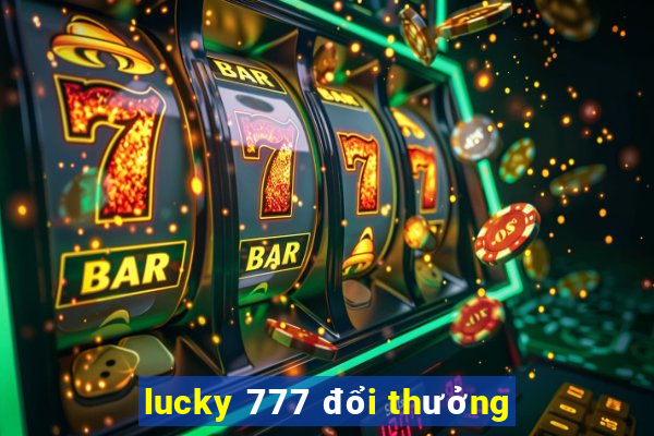 lucky 777 đổi thưởng