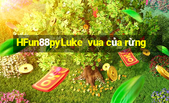 HFun88pyLuke  vua của rừng