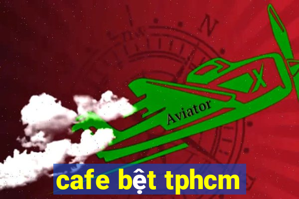 cafe bệt tphcm