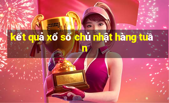 kết quả xổ số chủ nhật hàng tuần