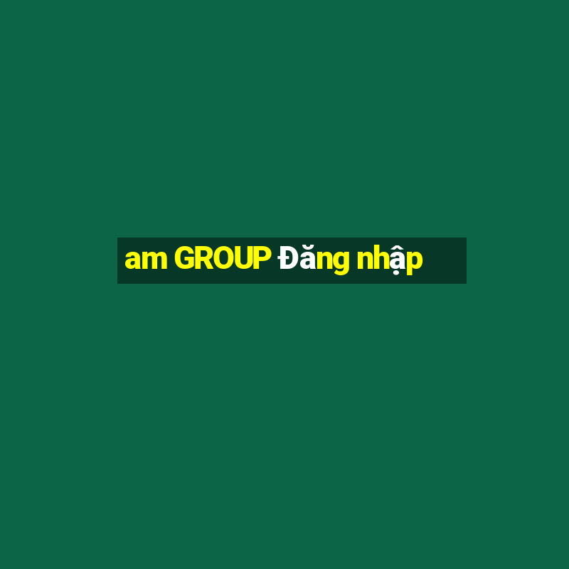 am GROUP Đăng nhập