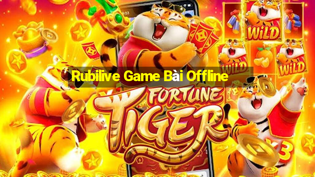 Rubilive Game Bài Offline