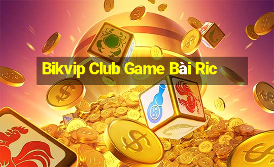 Bikvip Club Game Bài Ric