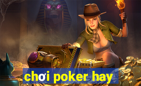 chơi poker hay