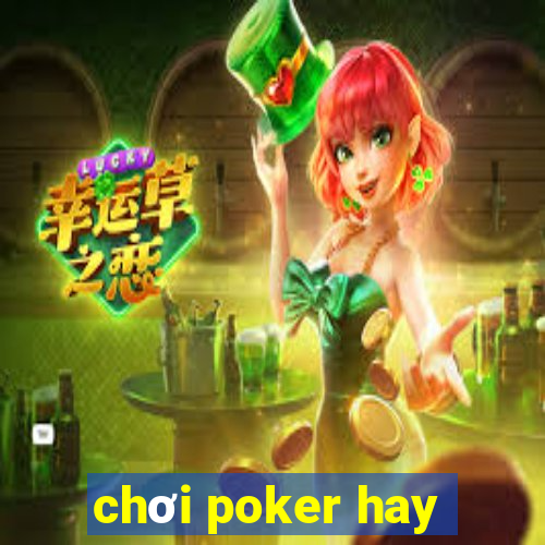 chơi poker hay