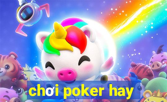 chơi poker hay