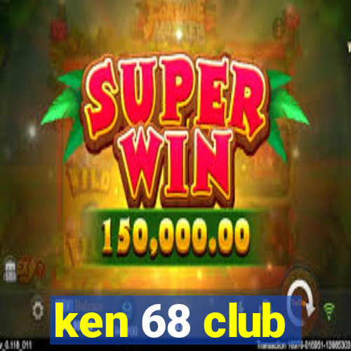 ken 68 club