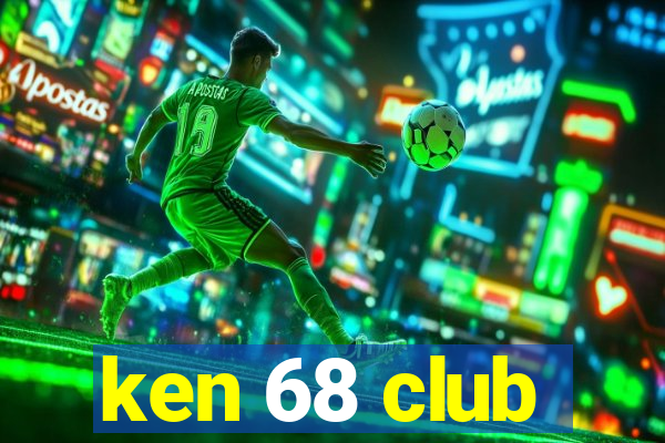 ken 68 club