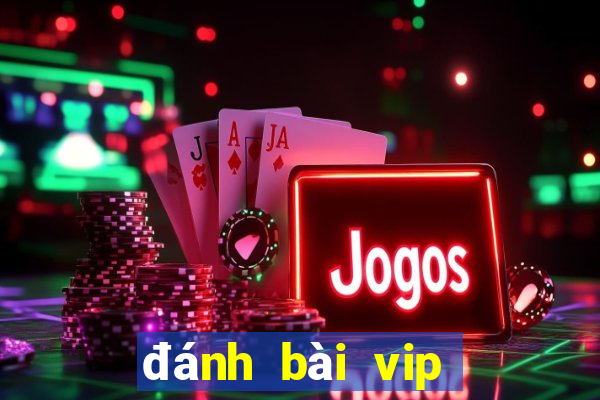 đánh bài vip nổ hũ vip