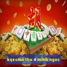 kqxsmn thu 4 minh ngoc