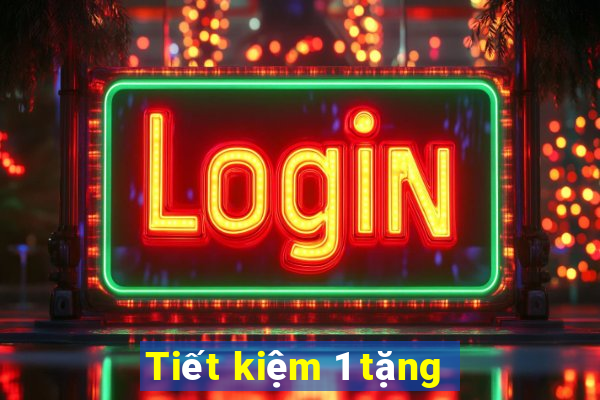 Tiết kiệm 1 tặng