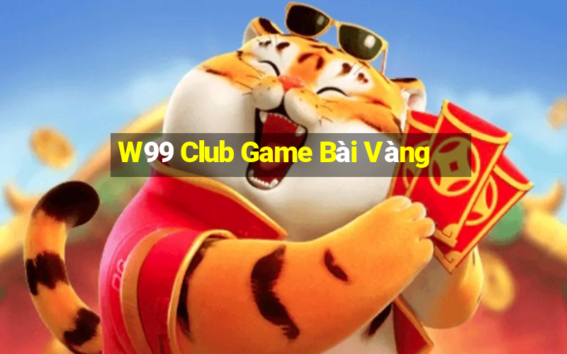 W99 Club Game Bài Vàng