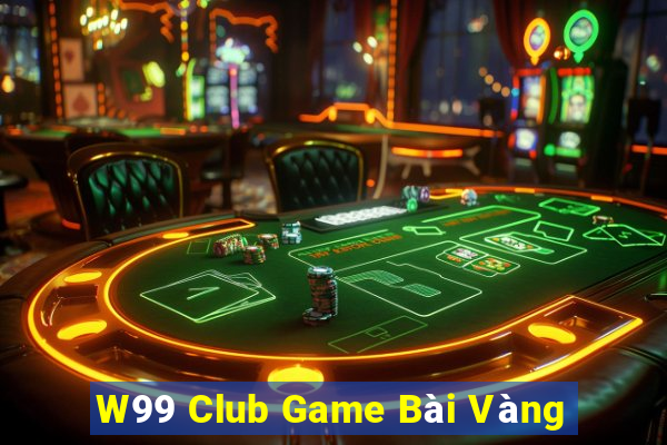 W99 Club Game Bài Vàng