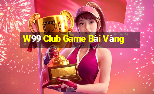 W99 Club Game Bài Vàng