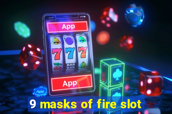 9 masks of fire slot