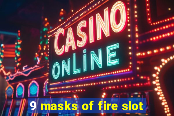 9 masks of fire slot