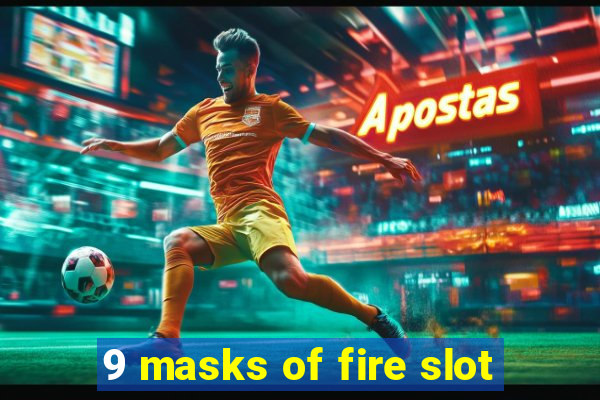 9 masks of fire slot