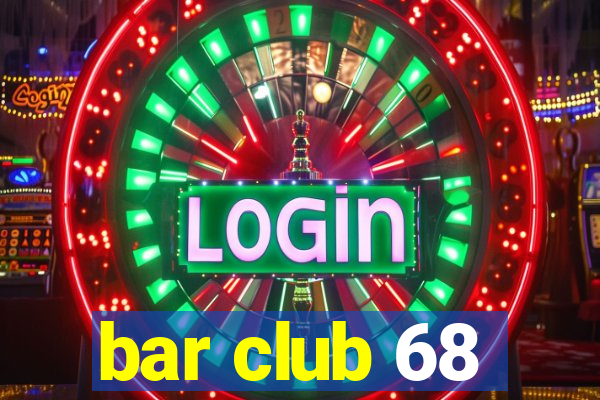 bar club 68