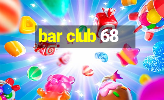 bar club 68