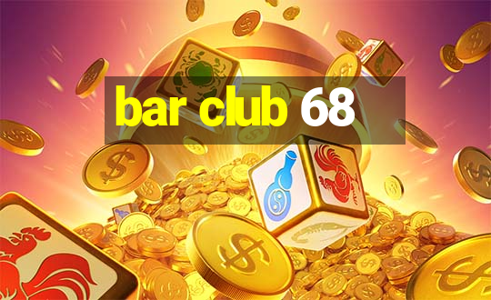 bar club 68