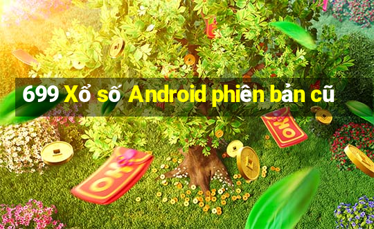 699 Xổ số Android phiên bản cũ