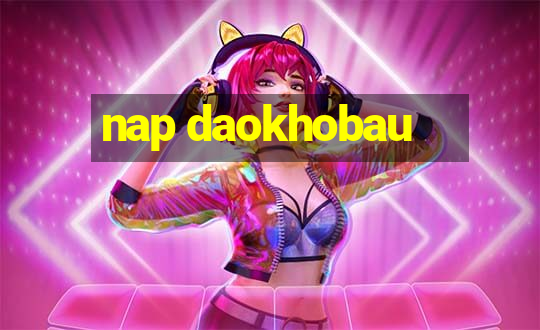 nap daokhobau