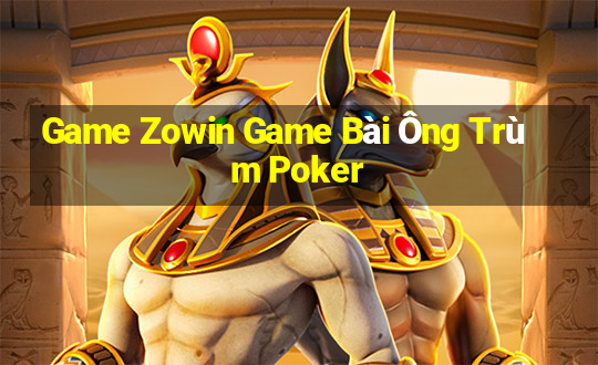 Game Zowin Game Bài Ông Trùm Poker