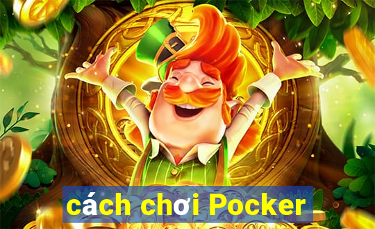 cách chơi Pocker