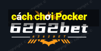 cách chơi Pocker