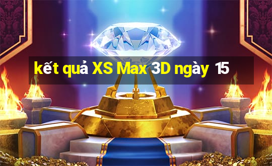 kết quả XS Max 3D ngày 15