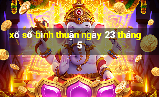 xổ số bình thuận ngày 23 tháng 5