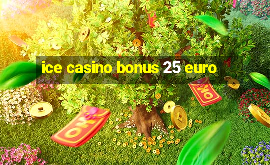 ice casino bonus 25 euro