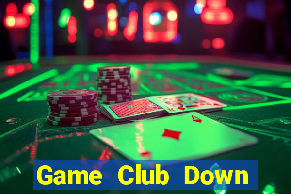 Game Club Down Game Bài Vui