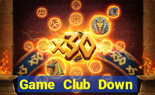 Game Club Down Game Bài Vui