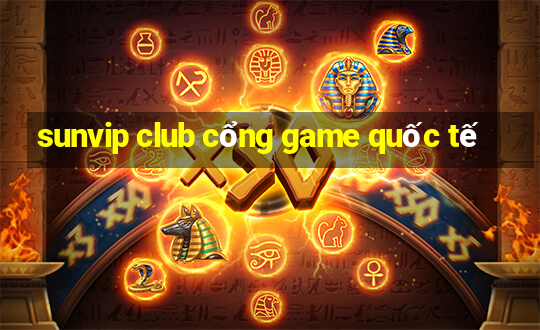 sunvip club cổng game quốc tế