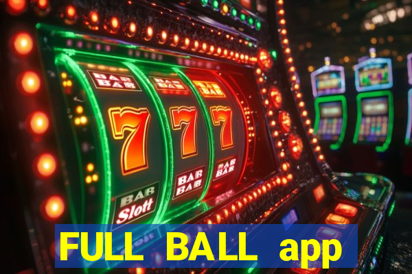 FULL BALL app CHÍNH HÃNG