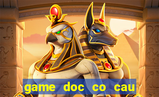 game doc co cau bai online