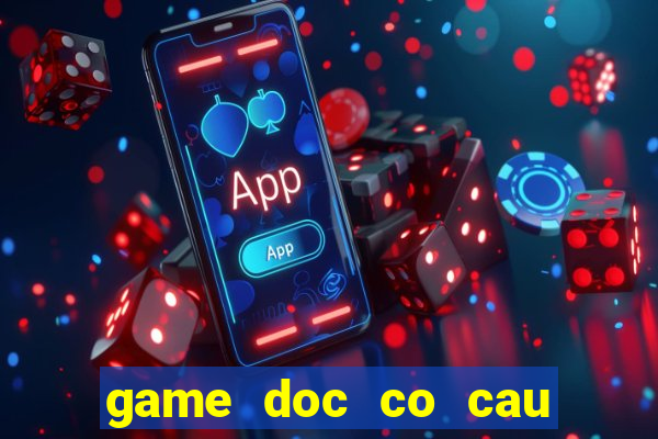 game doc co cau bai online