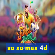 so xo max 4d